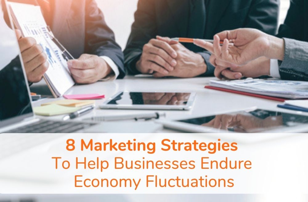 Melotti Media Blog 8 Marketing Strategies To Help Businesses Endure Economy Fluctuations