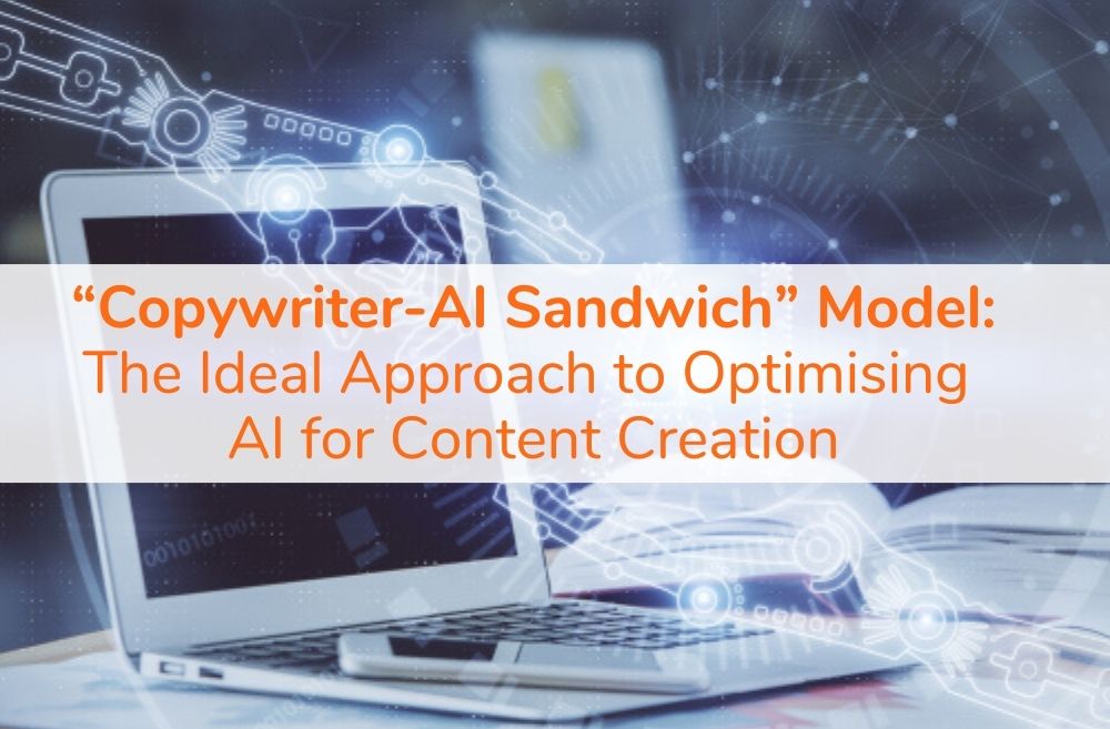 “Copywriter-AI Sandwich” Model The Ideal Approach to Optimising AI for Content Creation